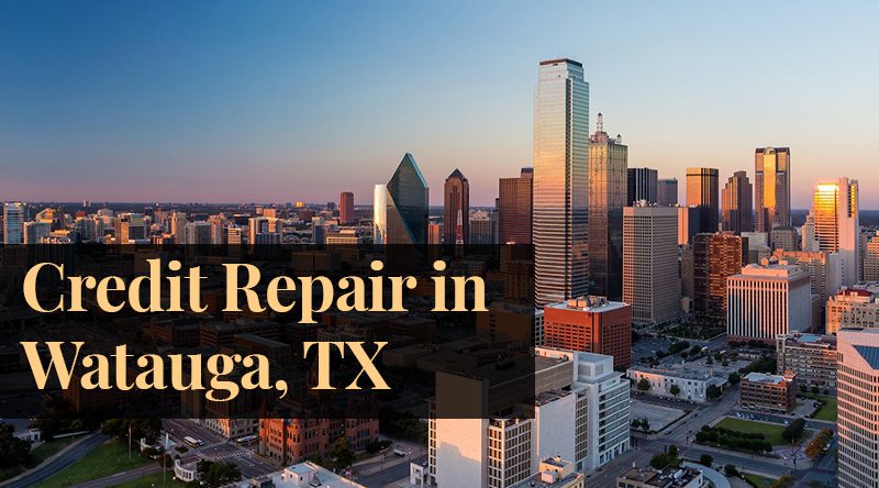Credit Repair Watauga TX